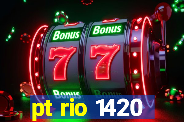 pt rio 1420